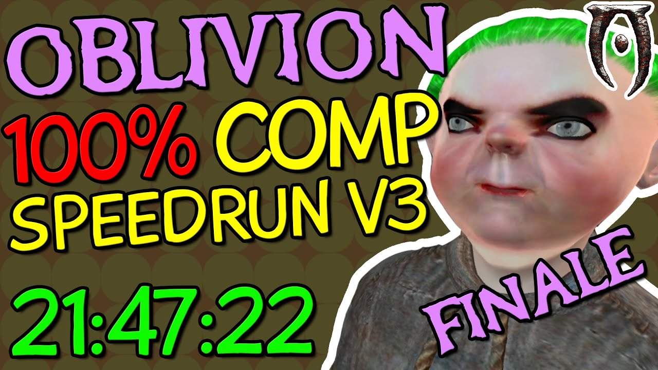 (V3) [21:47:22] Oblivion 100% Completion Speedrun - Part 6/6 (Finale)