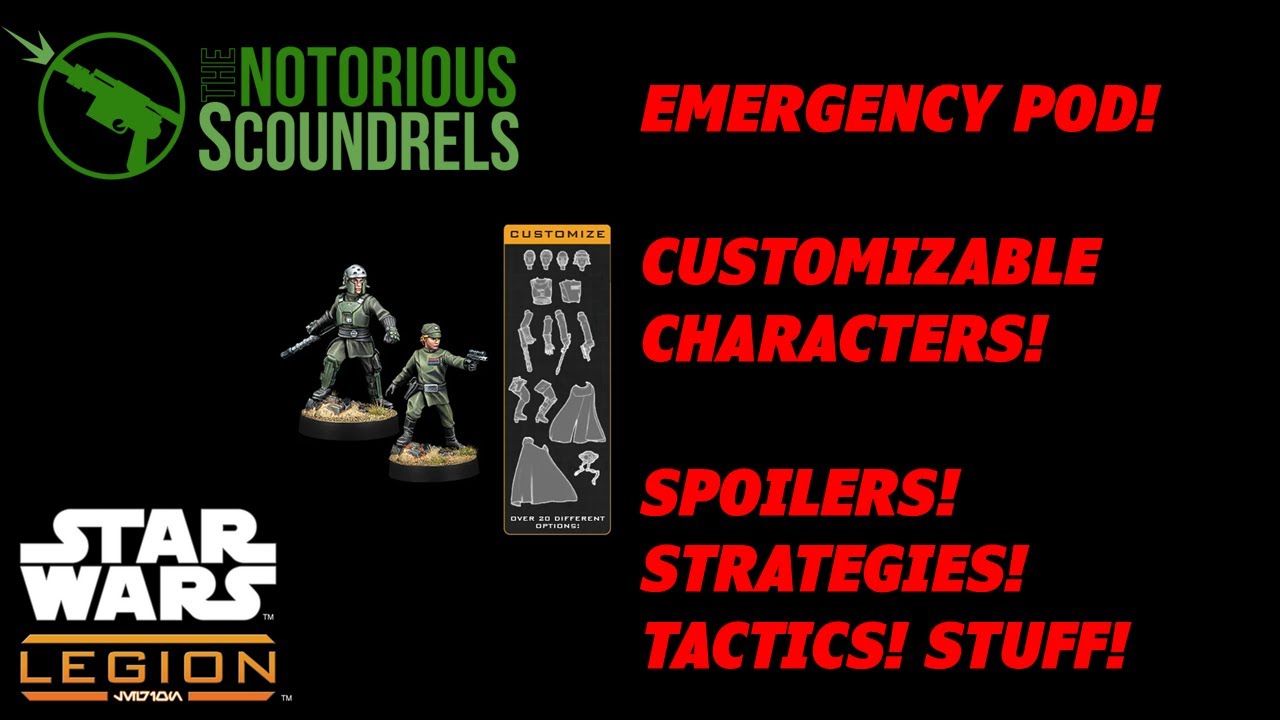 STAR WARS LEGION | EMERGENCY PODCAST ON REBEL/EMPIRE CUSTOMIZABLES! | NOTORIOUS SCOUNDRELS