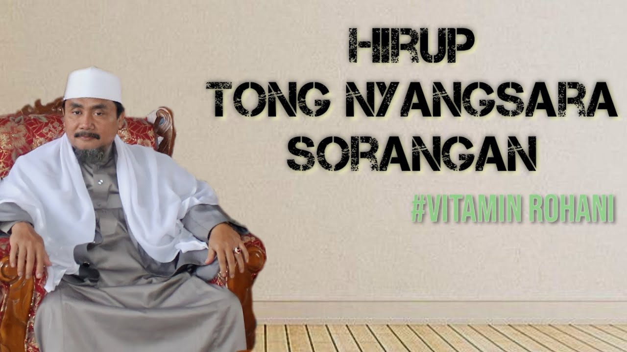 Hirup Tong Nyangsara Sorangan | K.H.Moch Syarif Hidayatulloh | Hikam Juz 2 Hal(90) 8-11-2024