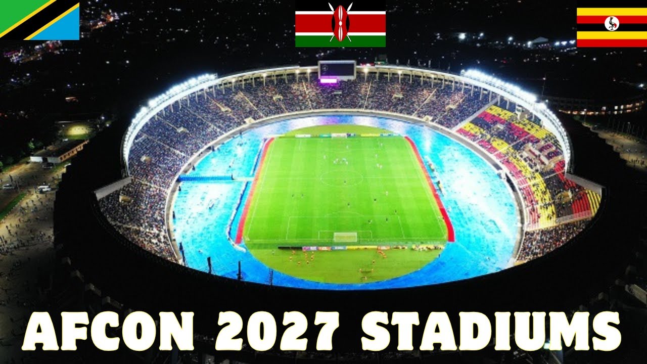 Top 10 Most Prepared Stadiums for AFCON 2027 in EAST AFRICA | Kenya vs Tanzania vs Uganda