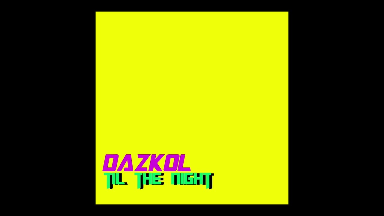 Dazkol - Til The Night (Original Mix)
