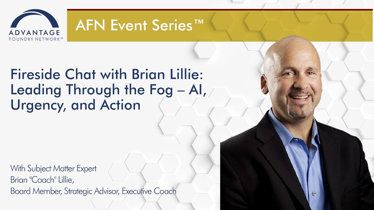 Fireside Chat with Brian Lillie: Leading Through the Fog – AI, Urgency, and Action
