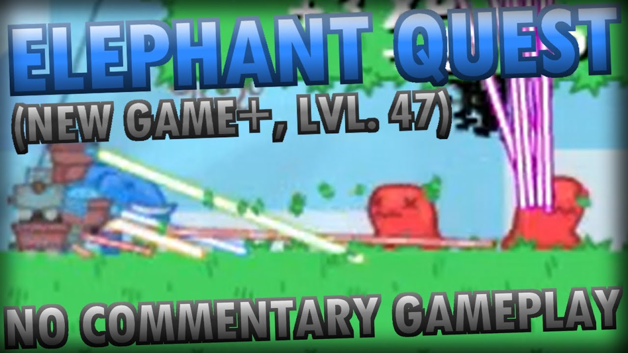 Elephant Quest (New Game+, Lvl. 47) (NO COMMENTARY GAMEPLAY)
