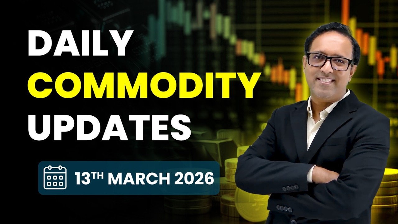 Commodity Analysis for Friday | 13th March 2026