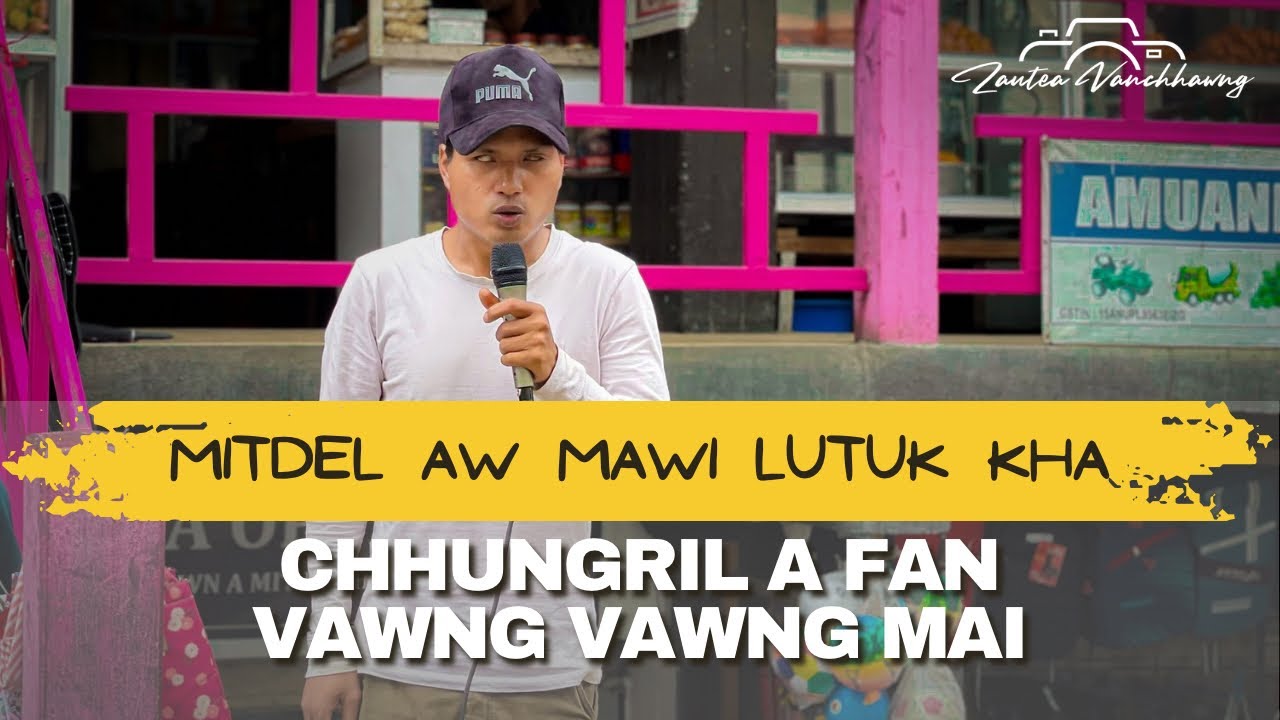 MIT DEL ZAITHIAM EM EM MAI | ENG HLA PAWH A SA MAWI VEK | @TLABUNG PENG, LUNGLEI.