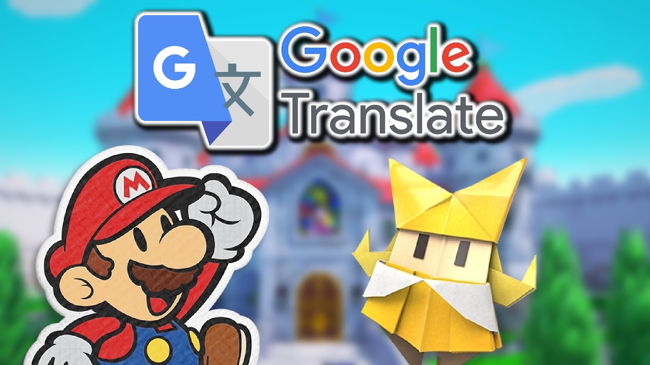 Я пропустил весь Paper Mario через Google Translate 1000 раз.