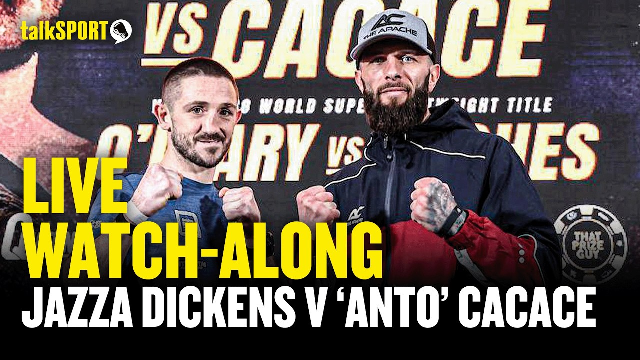LIVE: Jazza Dickens v Anthony Cacace LIVE Watch-Along | talkSPORT Boxing