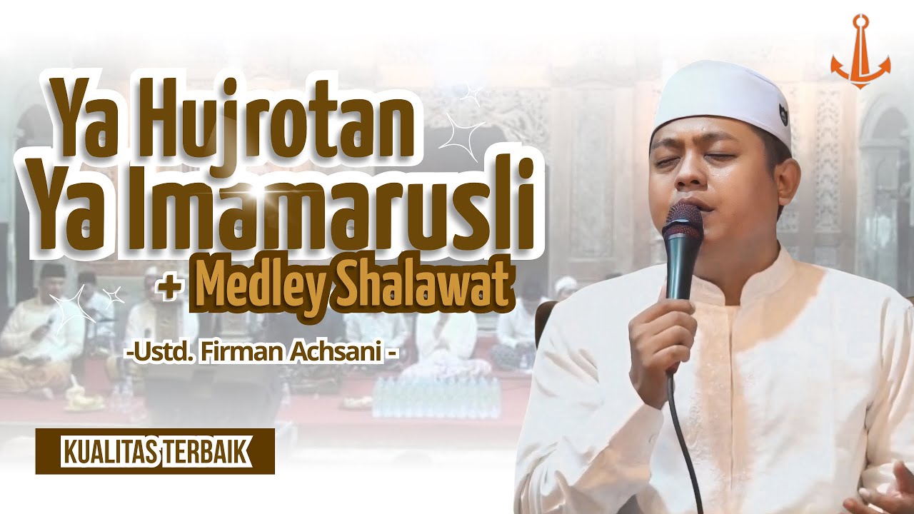 Firman Achsani  |  Ya Hujrotan-Ya Imama Rusli & Medley Shalawat
