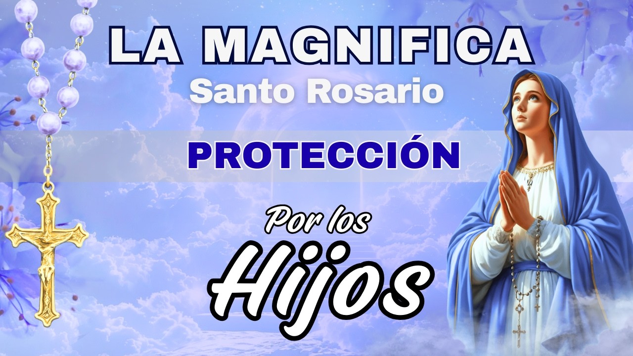 ROSARIO POR LOS HIJOS A LA VIRGEN DEL MAGNÍFICAT 🙏 PROTECCIÓN URGENTE ❤️