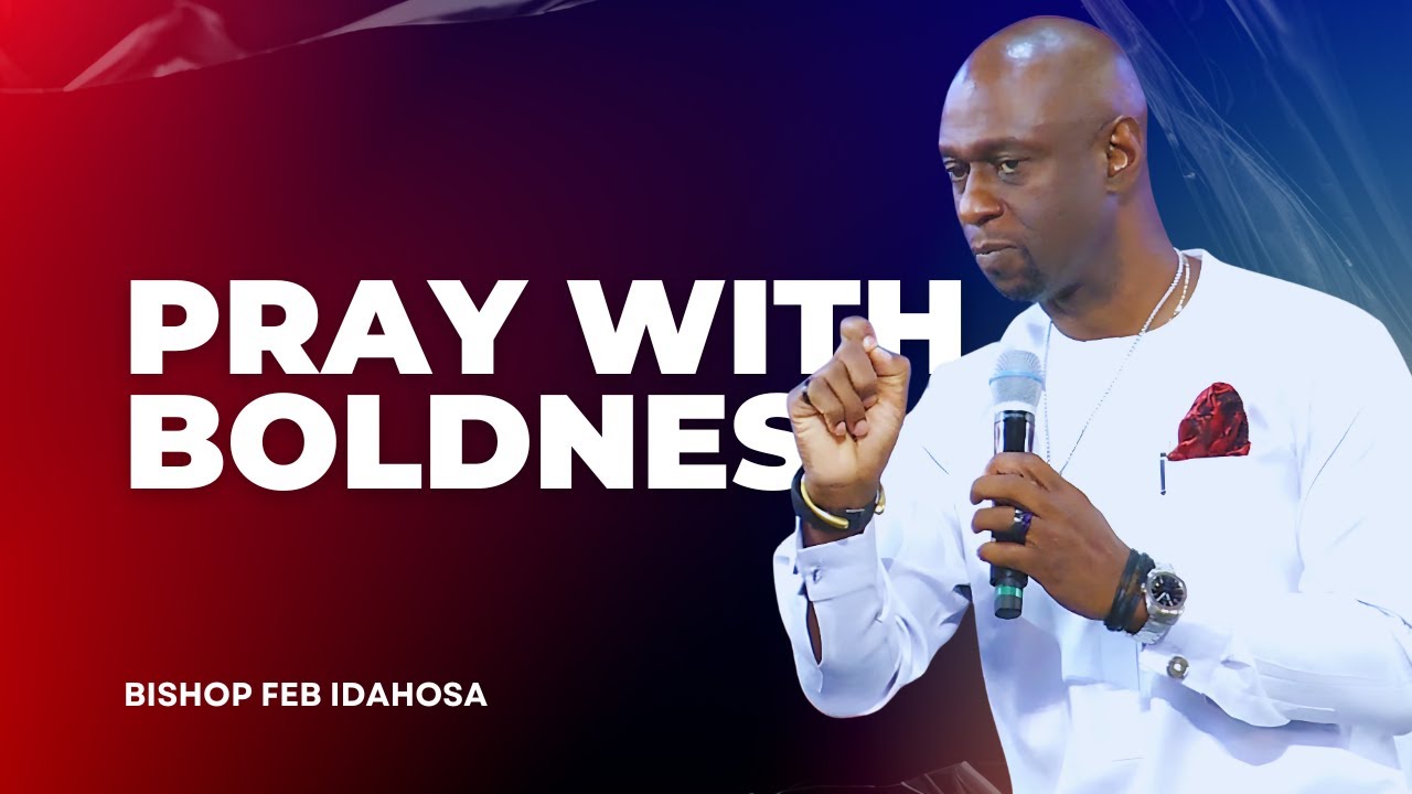 Pray With Confidence - Bishop Feb Idahosa