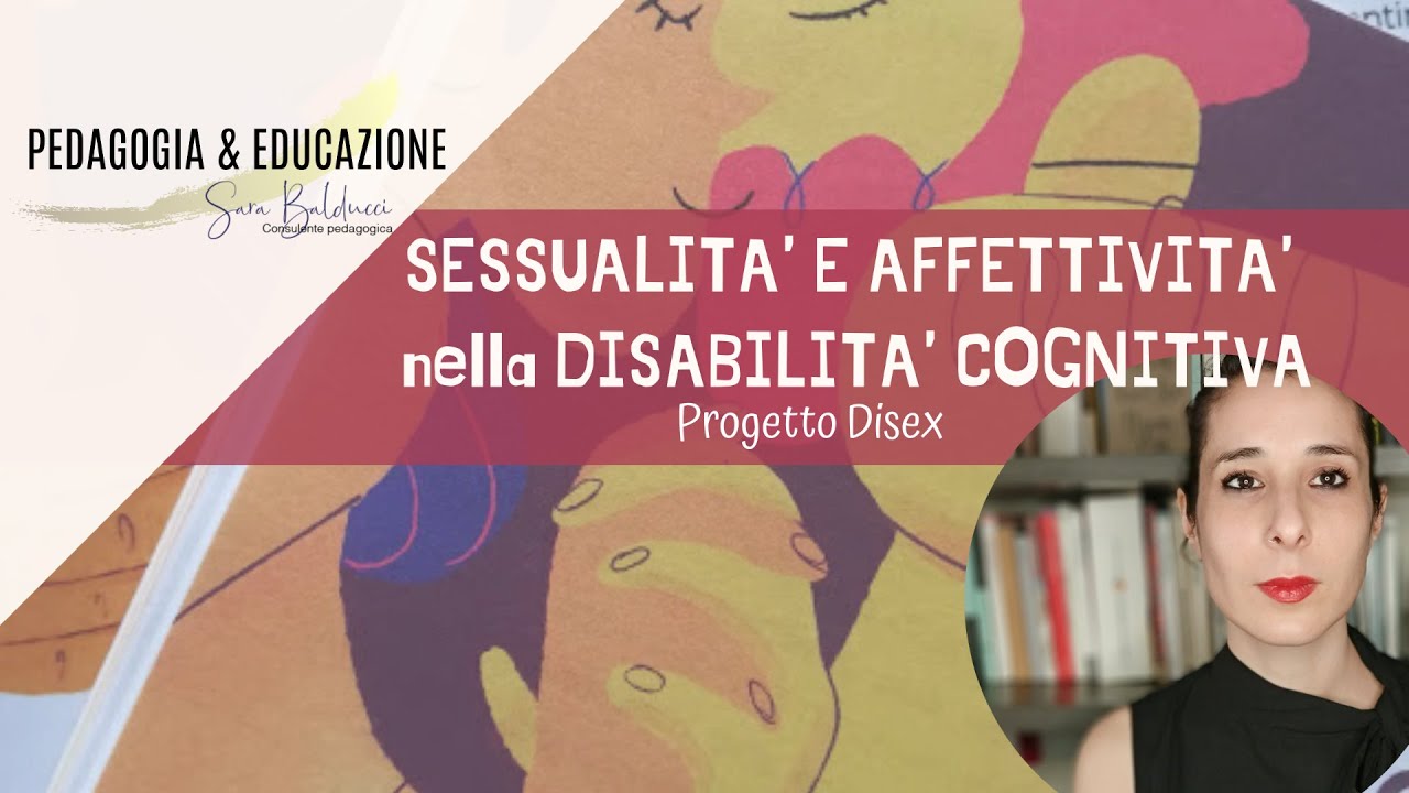Progetto Disex: Sessualità e affettività nelle persone con disabilità cognitiva.