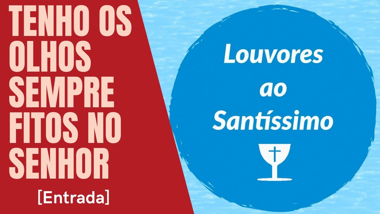 [ENTRADA] TENHO OS OLHOS SEMPRE FITOS NO SENHOR