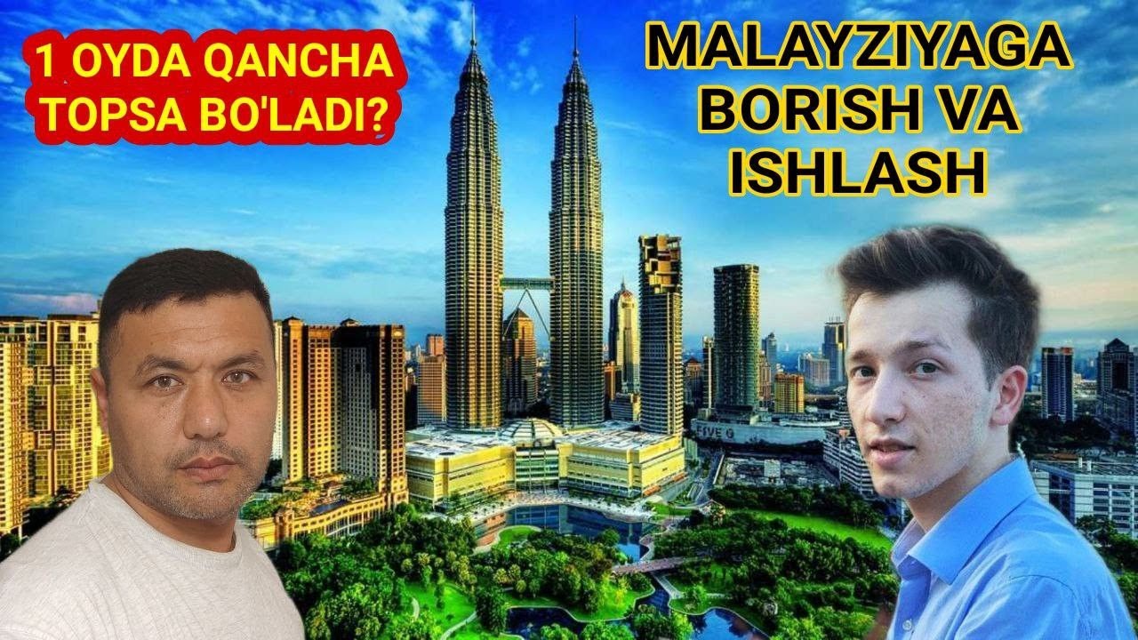 Malayziyaga borish ishlash va o'qish haqida / Малайзияга бориш ишлаш хақида