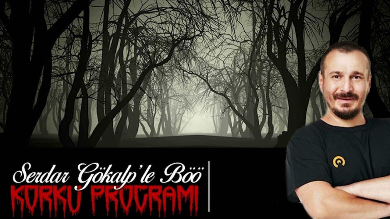 Serdar Gökalp Korku Programı Böö / Varlık