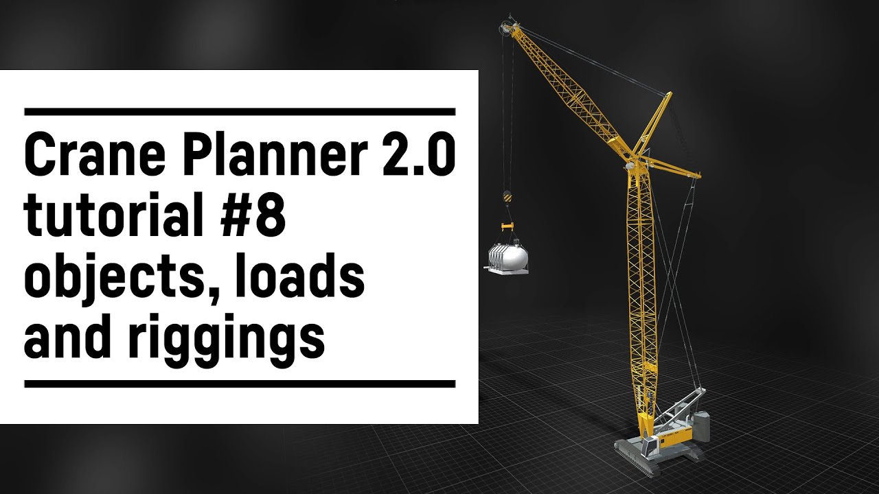 Liebherr - Crane Planner 2.0 – Tutorial #8 objects, loads and riggings