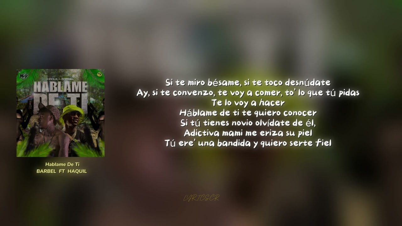 HABLAME DE TI - BARBEL FT HAQUIL(Letra/Lyrics)