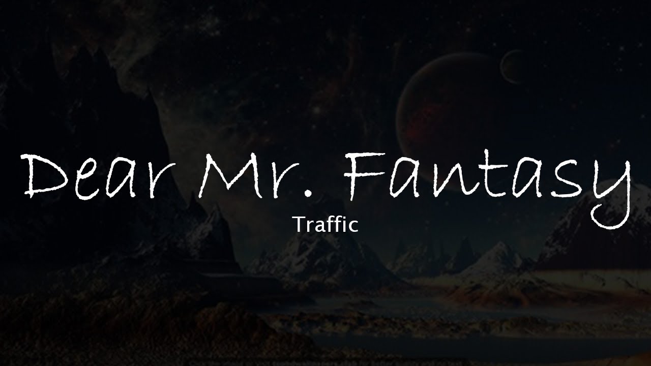 Traffic - Dear Mr. Fantasy (lyrcs/letra)