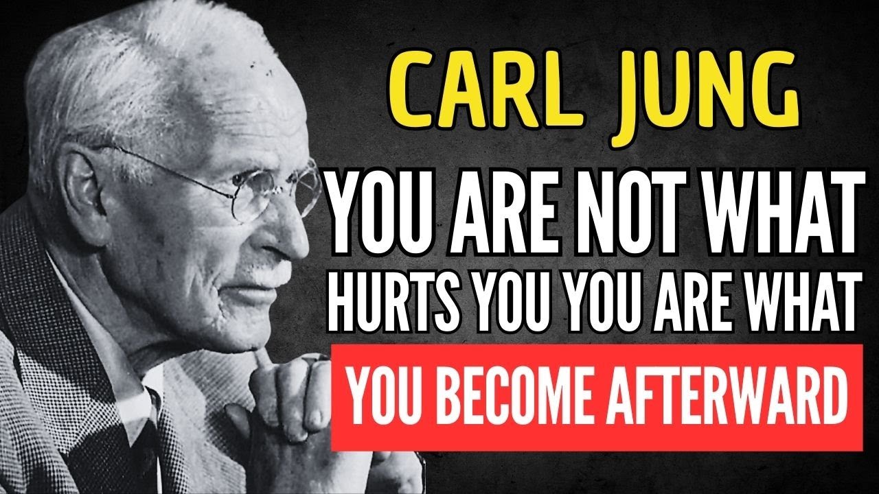 YOU ARE NOT WHAT HURTS YOU — YOU ARE WHAT YOU BECOME AFTERWARD - CARL JUNG
