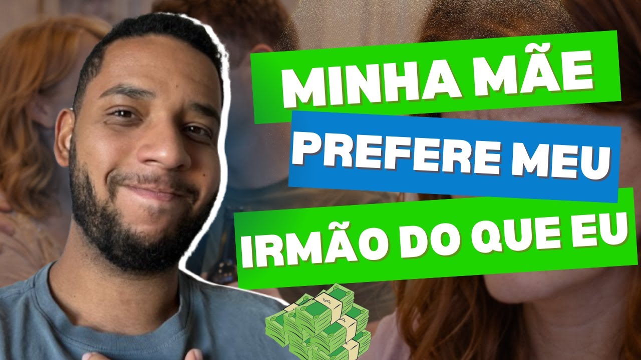 MÃE PREFERE MEU IRMÃO DO QUE EU - HISTÓRIA COMPLETA