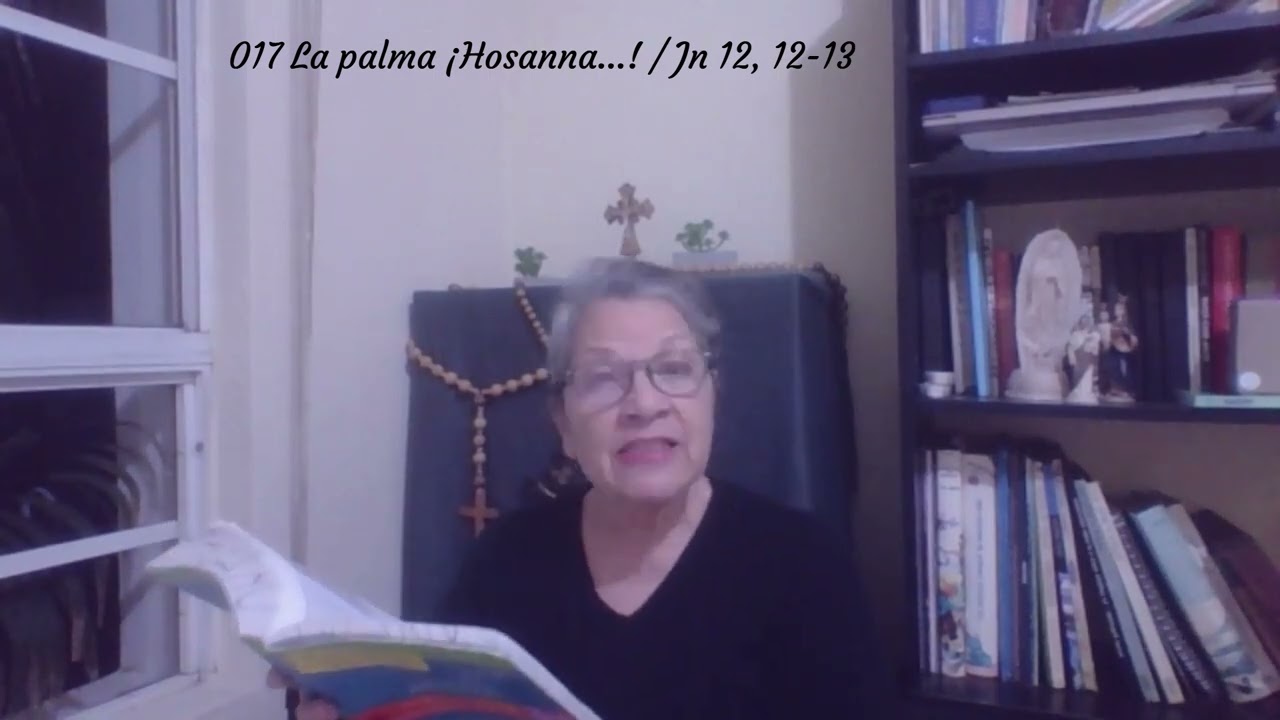 017 La palma ¡Hosanna...! - EVANGELIO SEGÚN SAN JUAN 12, 12-13