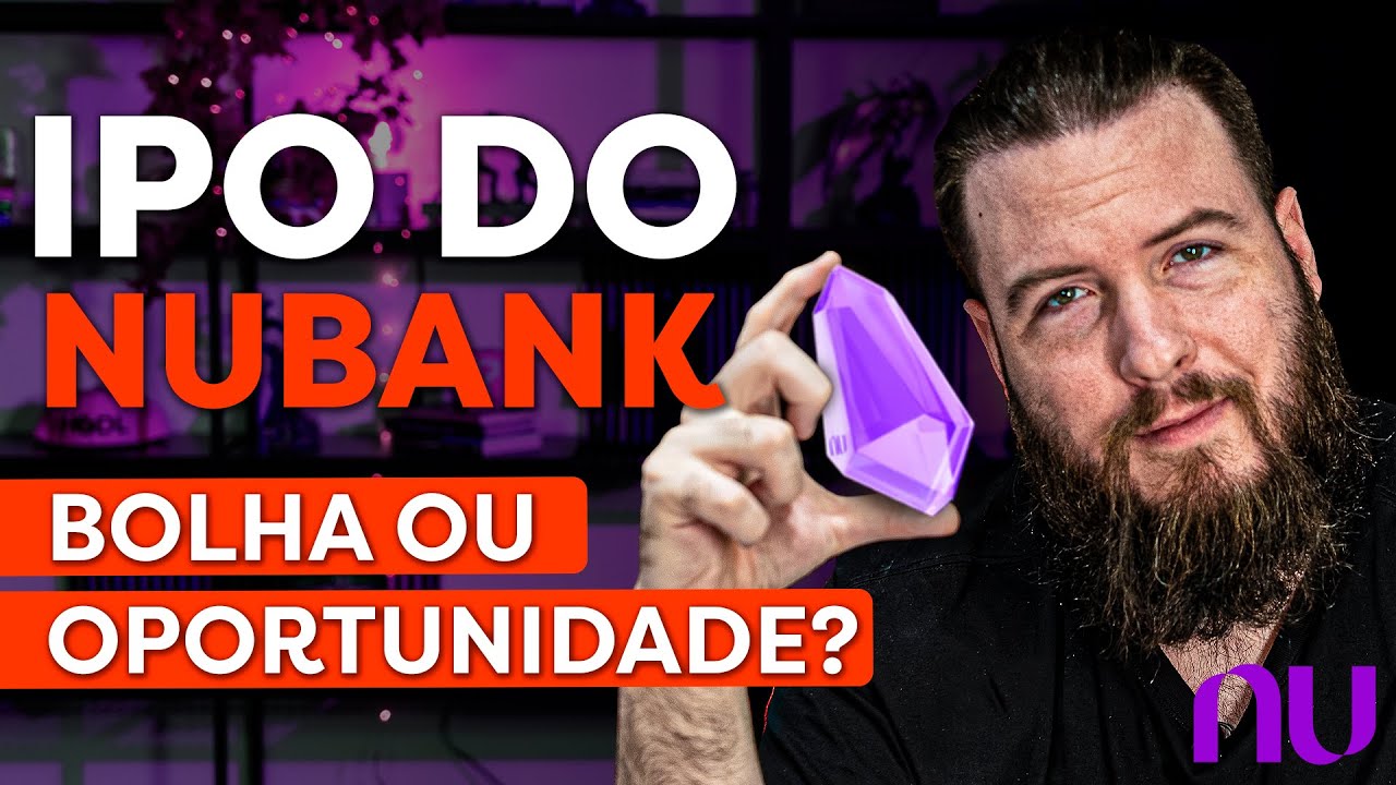 IPO DO NUBANK | BOLHA OU OPORTUNIDADE?