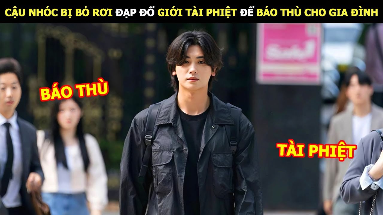 [Review Phim] Cậu Nhóc Bị Bỏ Rơi Đạp Đổ Giới Tài Phiệt Để Báo Thù Cho Gia Đình | Lani Review Phim