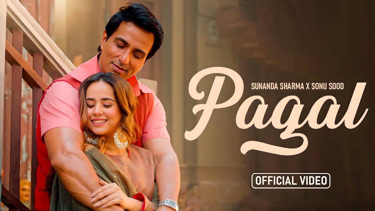 Pagal (HD Video) | Sunanda Sharma | Sonu Sood | Jaani | New Punjabi Song 2025
