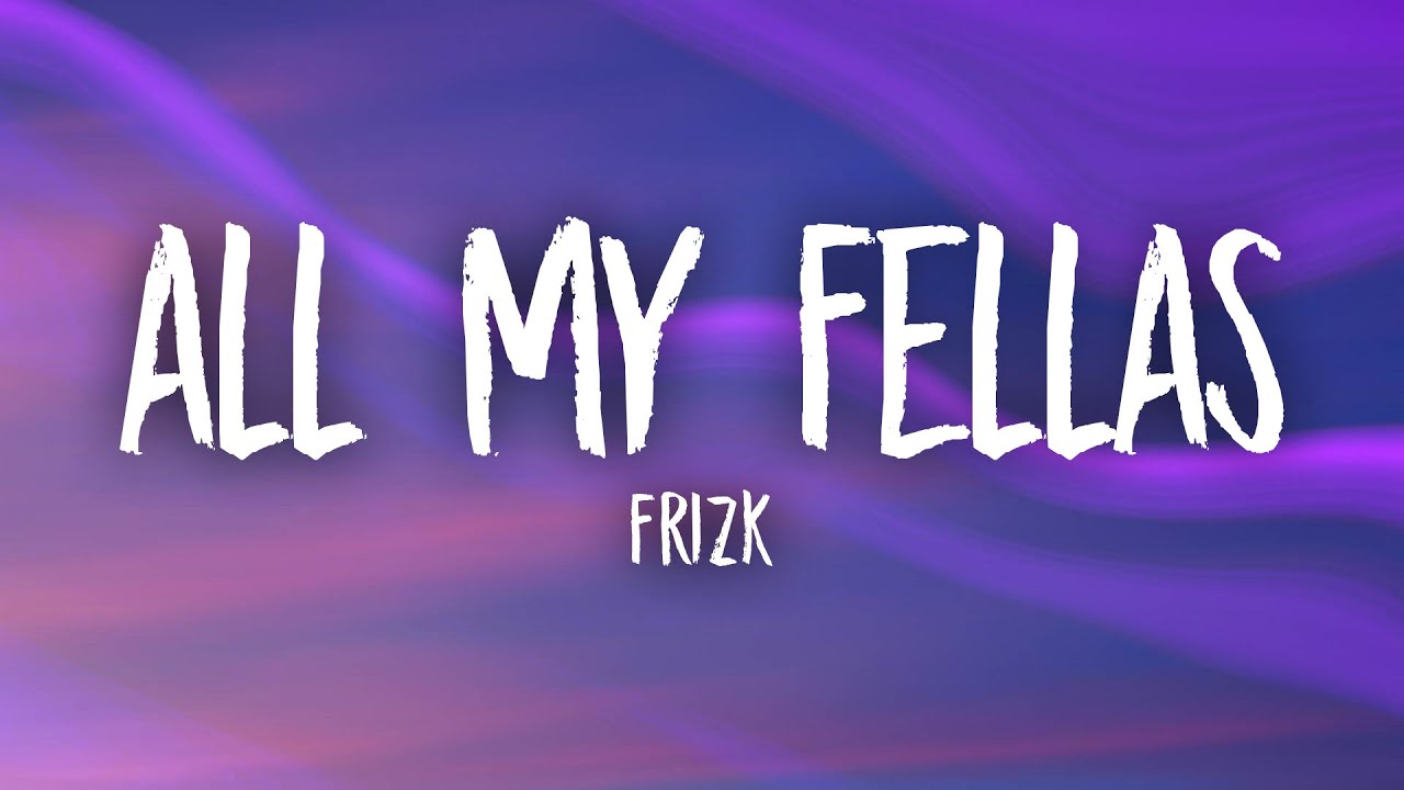 Frizk - ALL MY FELLAS (slowed/tiktok version)