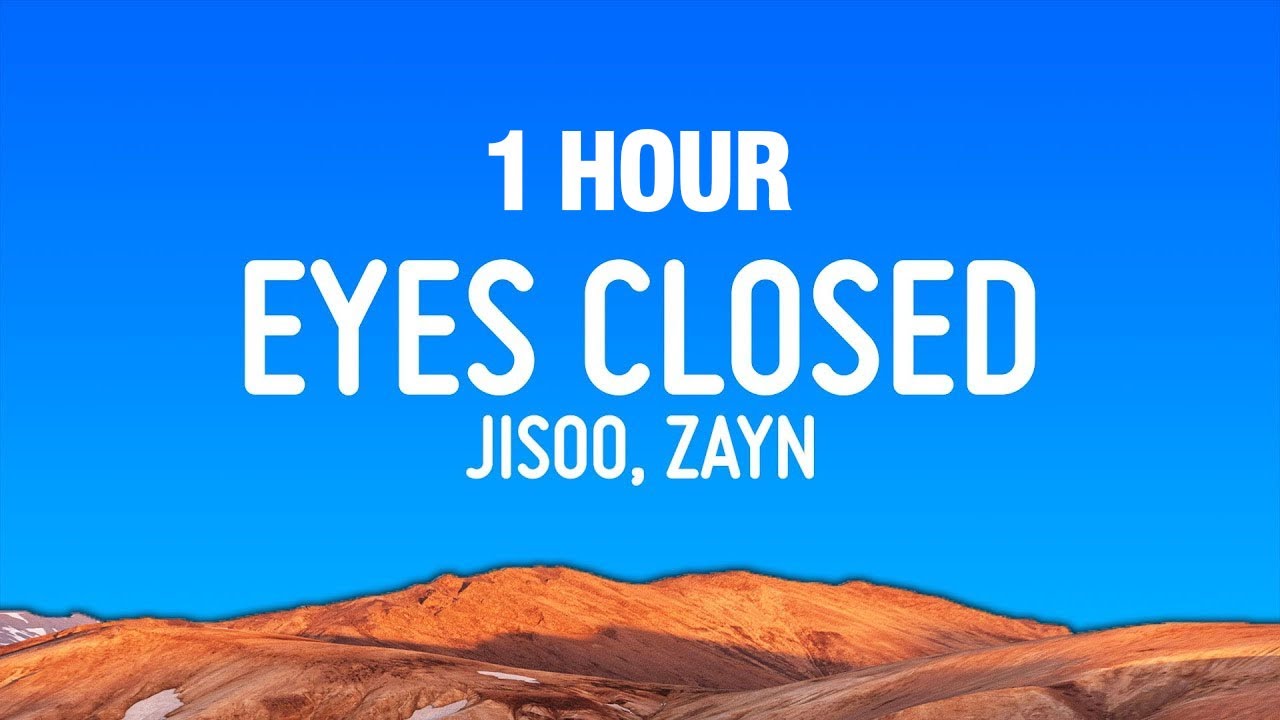 [1 HOUR] JISOO - EYES CLOSED (Lyrics) ft. ZAYN