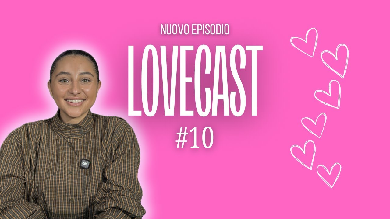 Lovecast #10 - Ludovica Nasti: identità, percorso e trasformazione