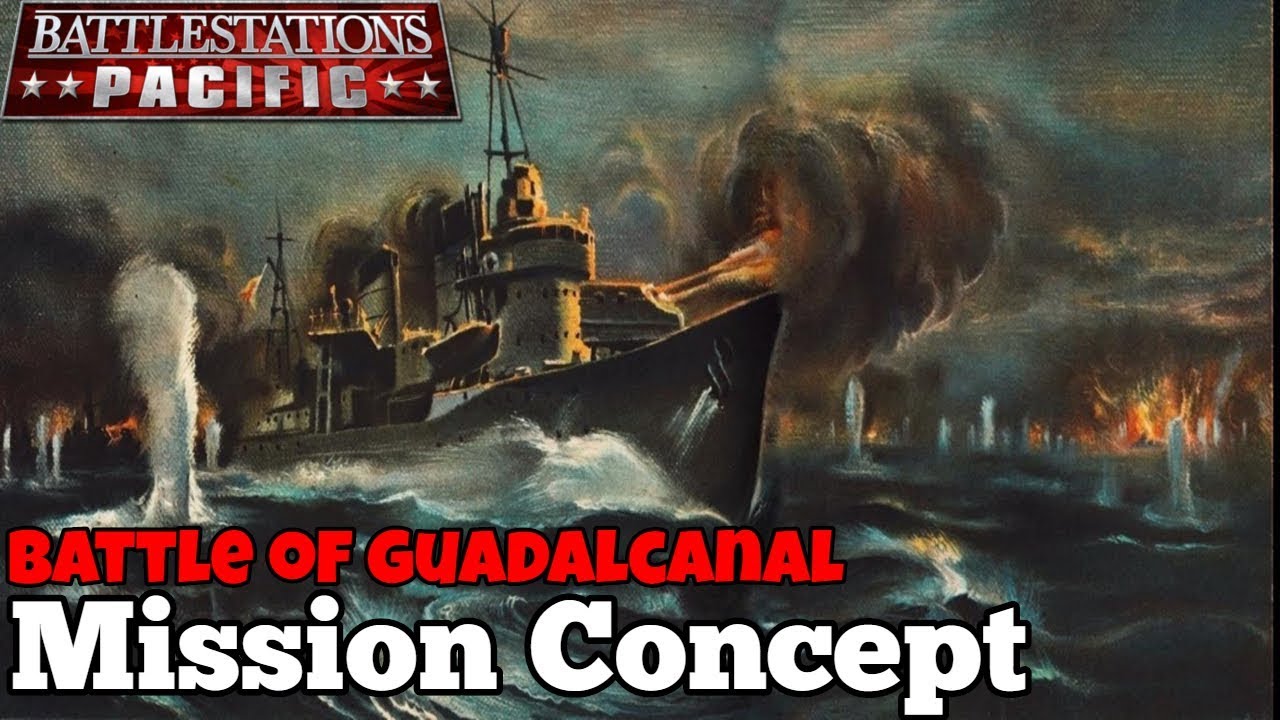 Battlestations: Pacific Mission Concept: REMASTERED Battle of Guadalcanal (Defending Guadalcanal)