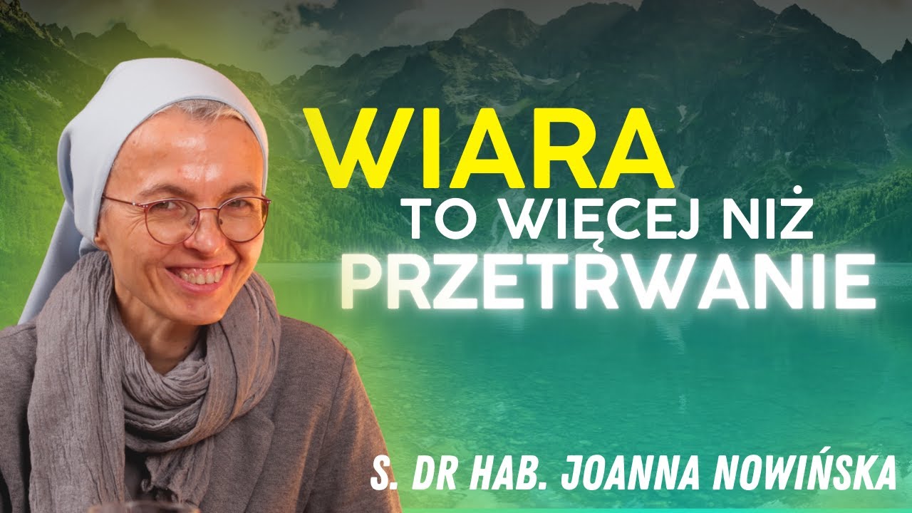 Dlaczego wierzący ciągle się boją? | s. dr hab. Joanna Nowińska | Ludzie z Wartościami #36