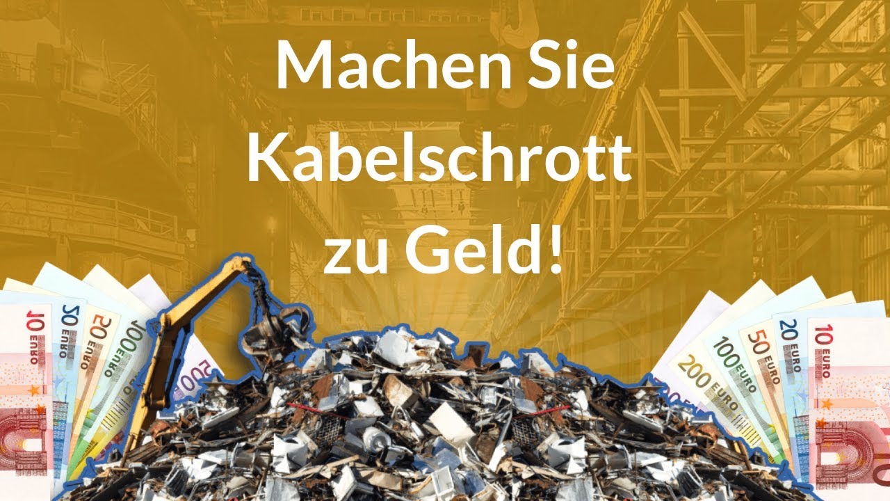KABELSCHROTT - So holen Sie das Beste daf&uuml;r raus!