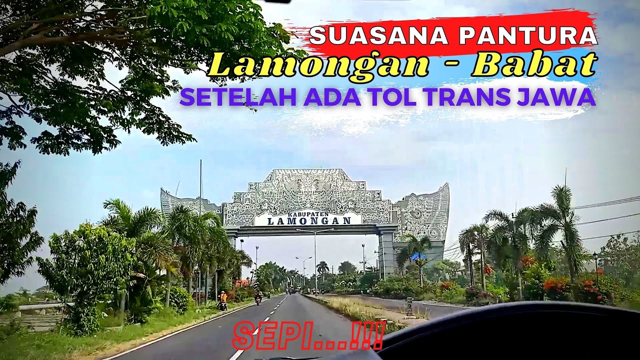 SUASANA JALUR PANTURA SETELAH ADA TOL TRANS JAWA | Lamongan ke Babat
