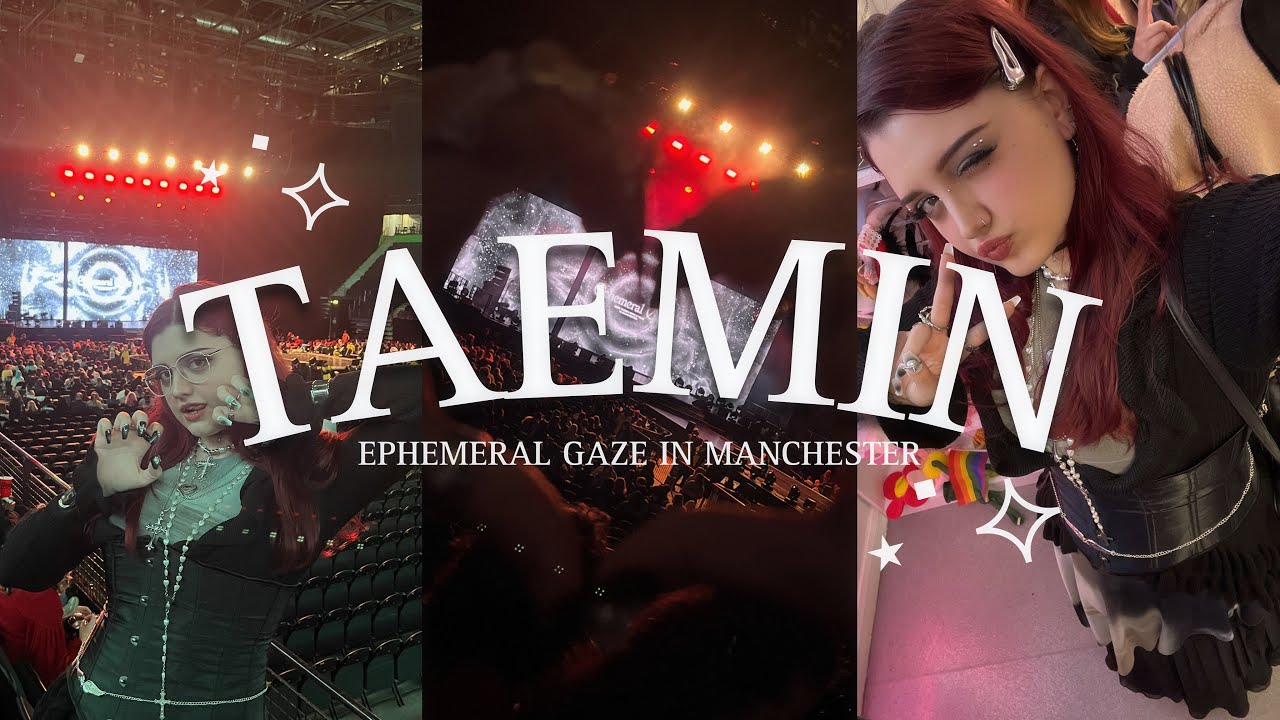 TAEMIN CONCERT VLOG ˚ʚ♡ɞ˚ EPHEMERAL GAZE IN MANCHESTER !!