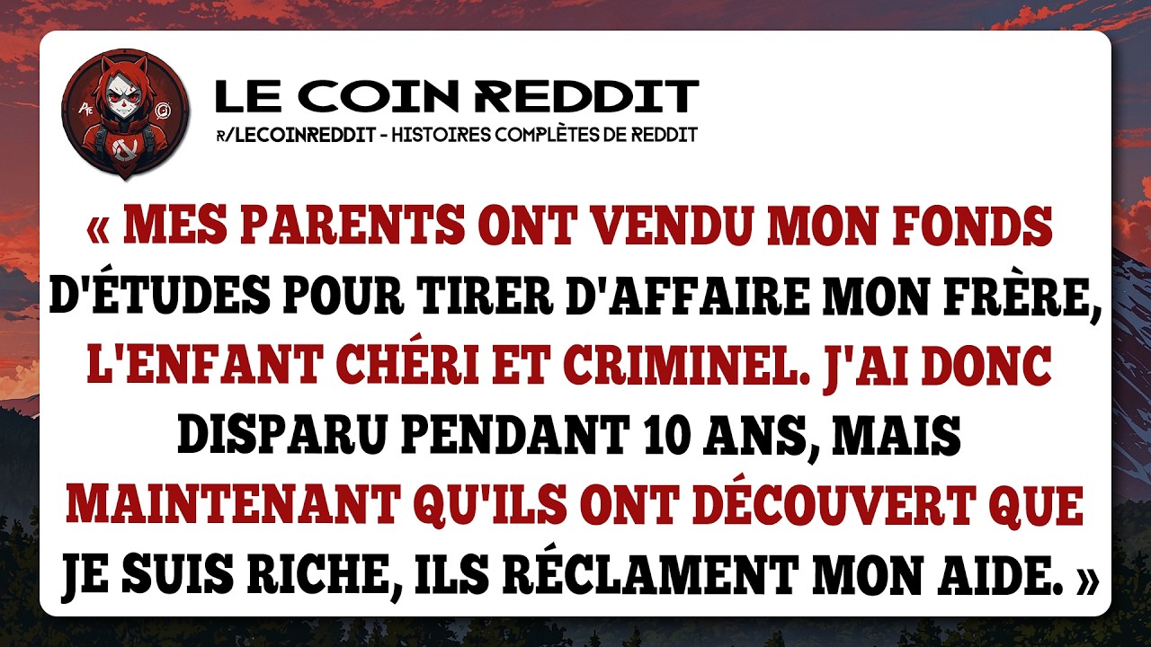 Mes parents ont vendu mon fonds d'études pour tirer d'affaire mon frère, l'enfant chéri et criminel.