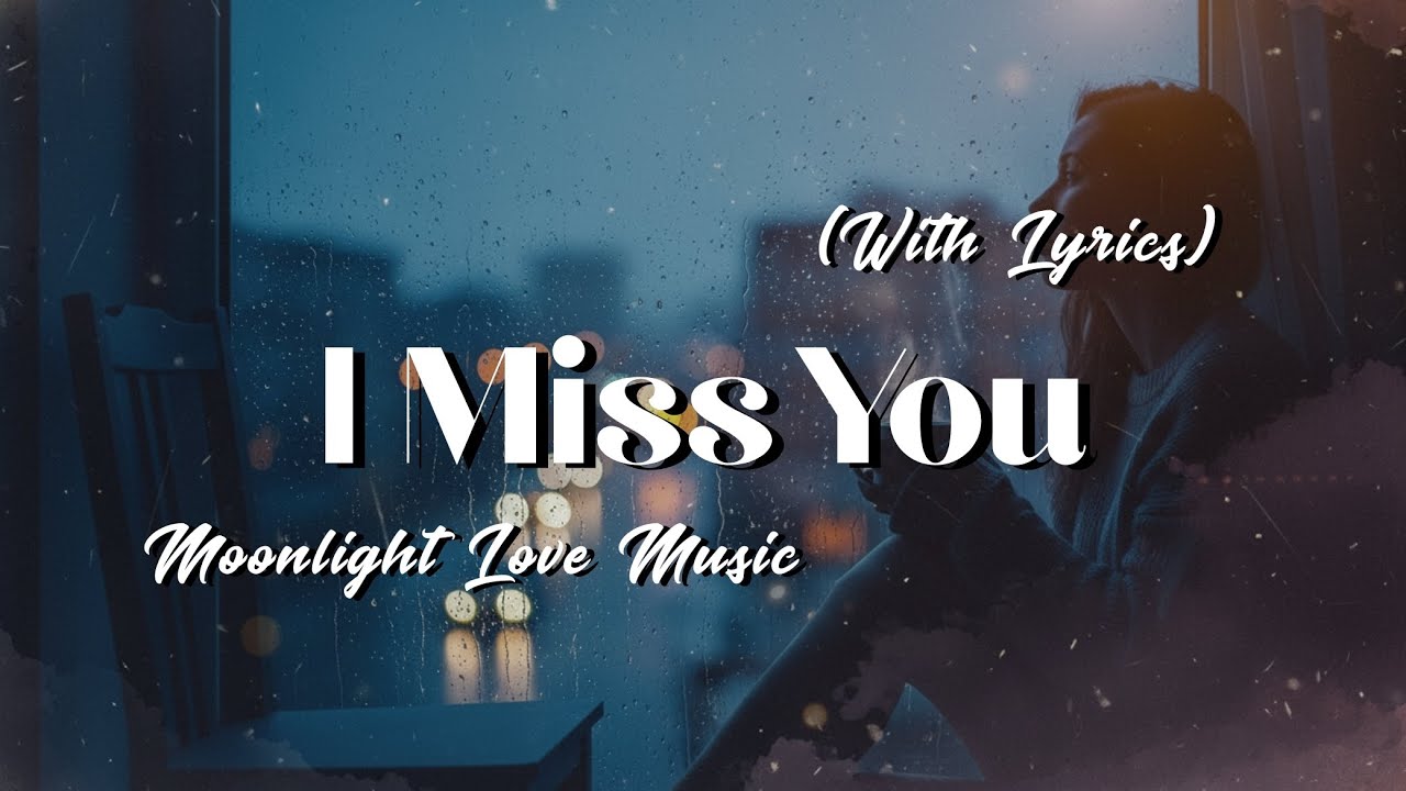 I Miss You 💔 Heartfelt Love Music | Emotional Romantic Song with Lyrics