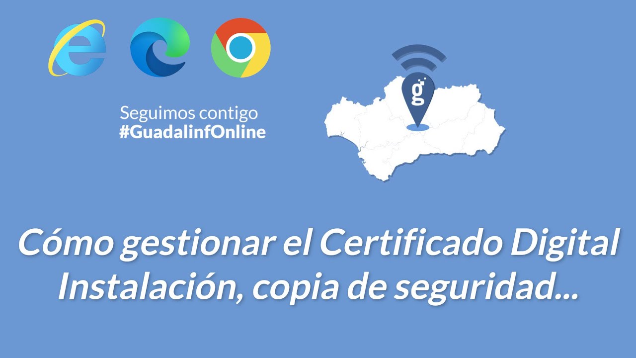 Cómo gestionar el CERTIFICADO DIGITAL desde Internet Explorer, Edge y Chrome | #GuadalinfOnline