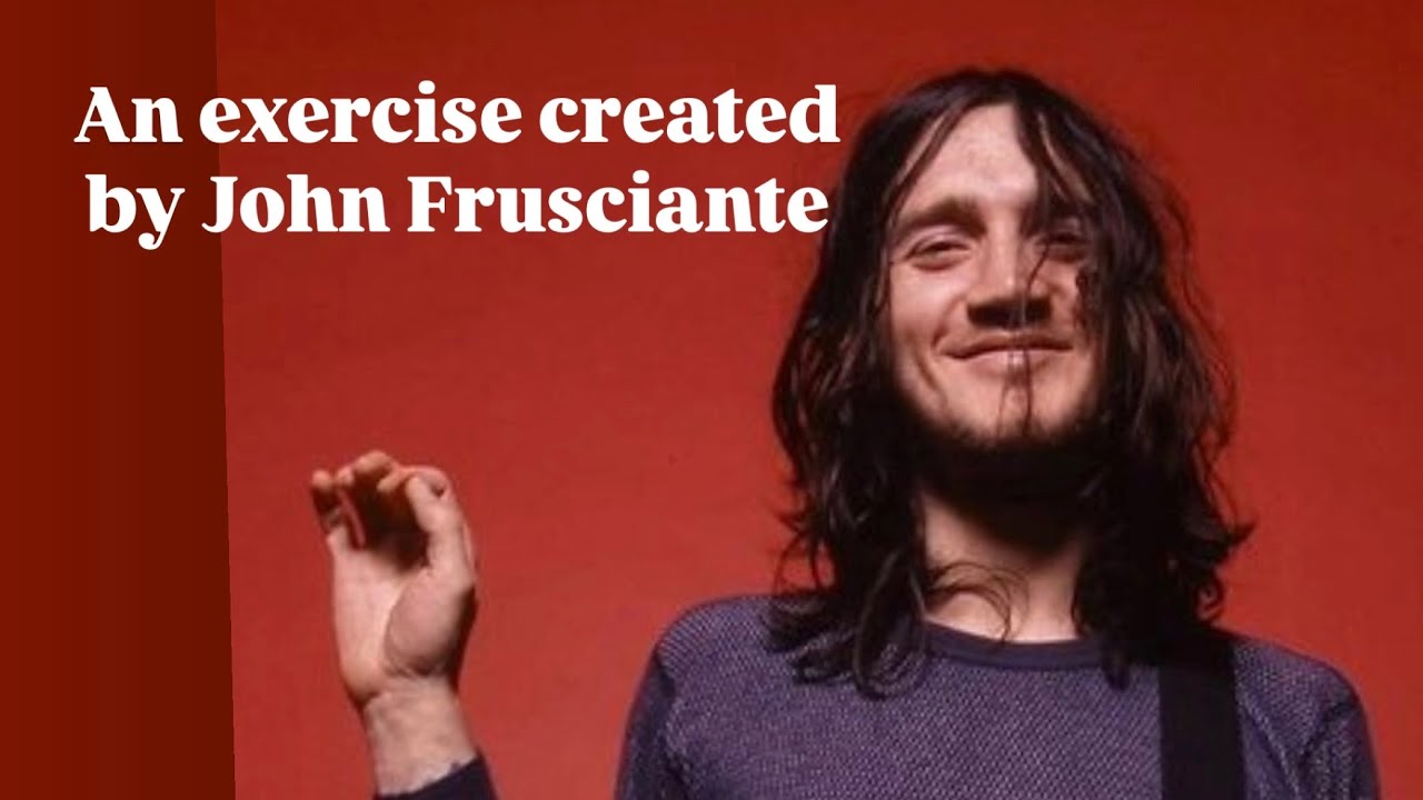 Exercise for the brain and hands by John Frusciante