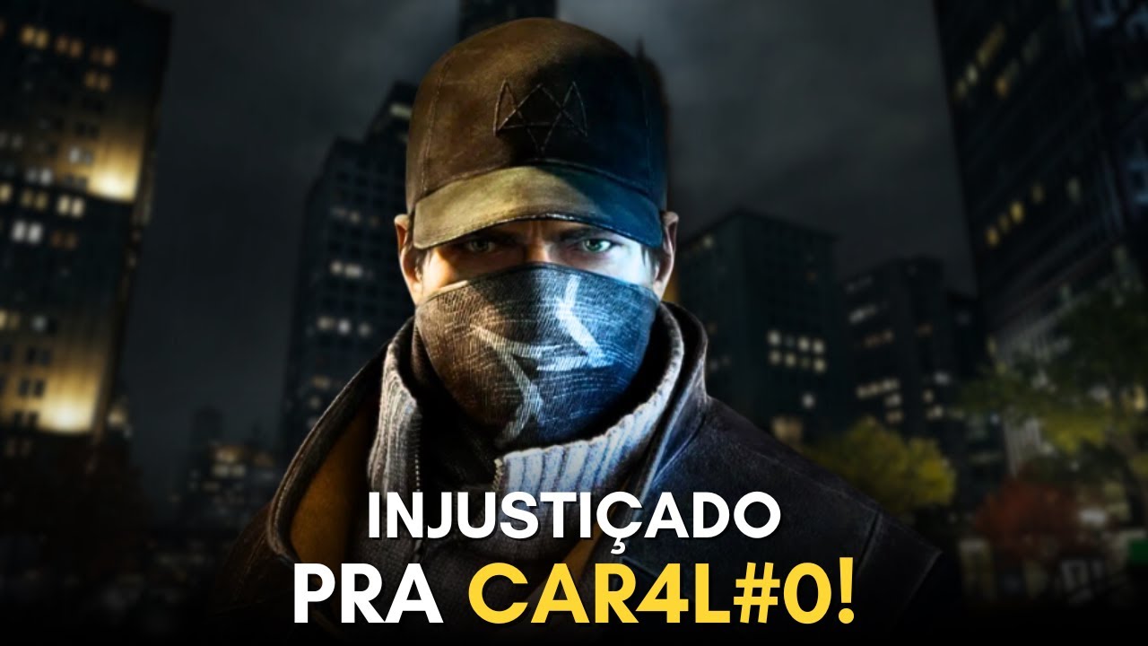 Fiz um vídeo defendendo Watch Dogs 1...  (Me julgue!)