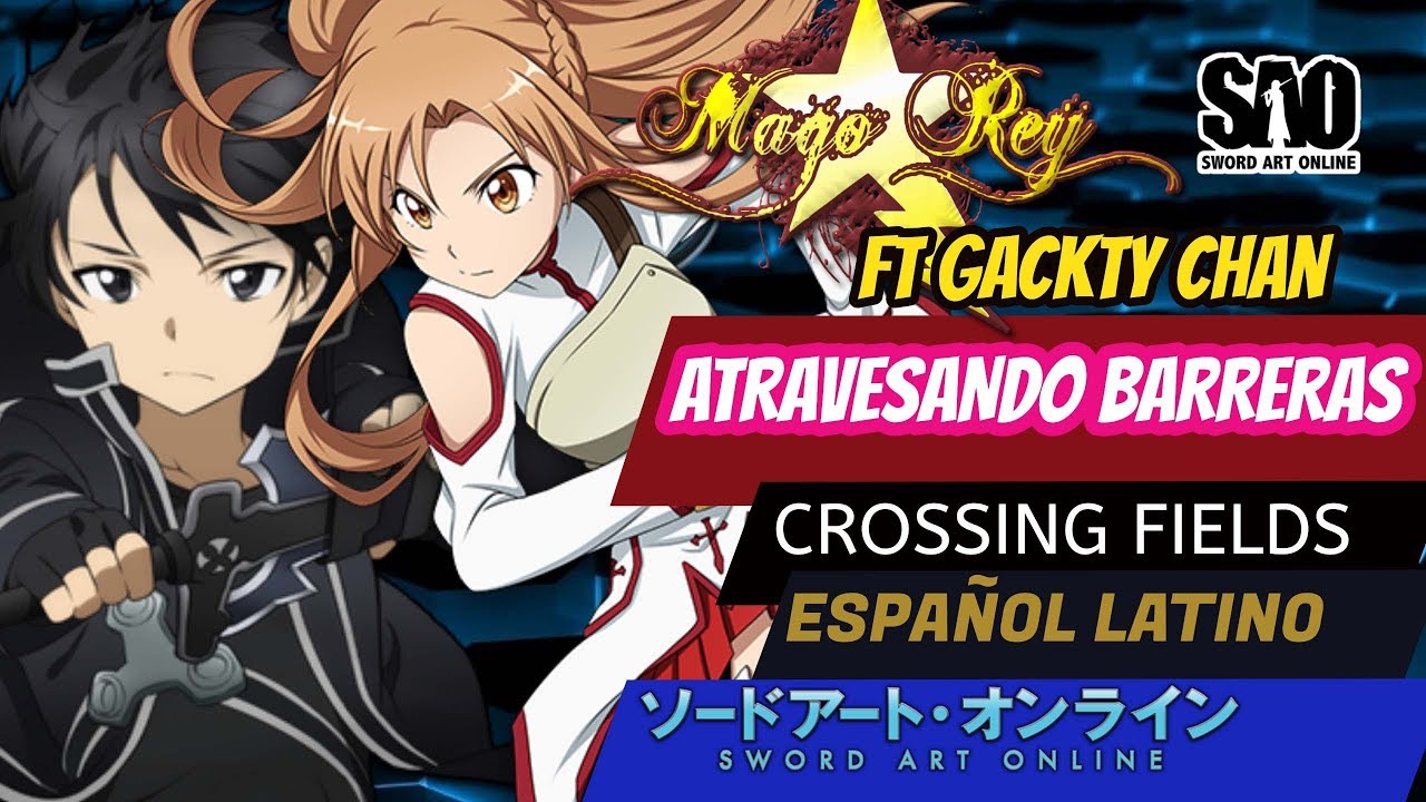 Sword Art Online Opening 1 [ FULL ] Español Latino MAGO REY ~ ATRAVESANDO BARRERAS Crossing Field