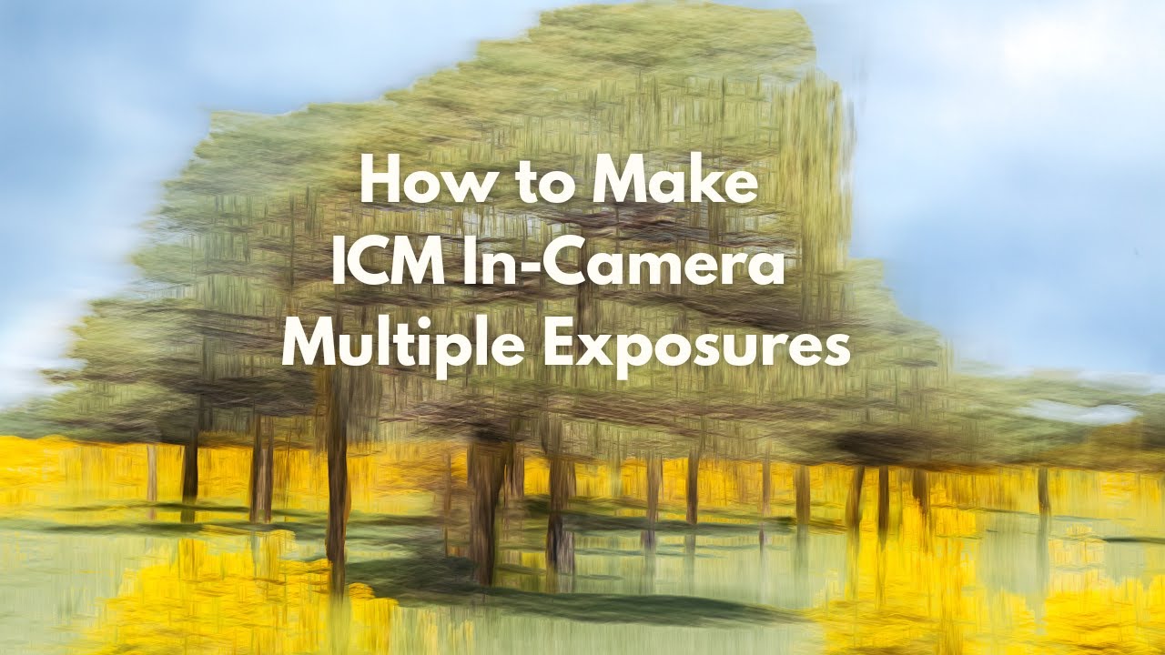 Make Magical Multiple Exposure Images with ICM In-Camera Tutorial