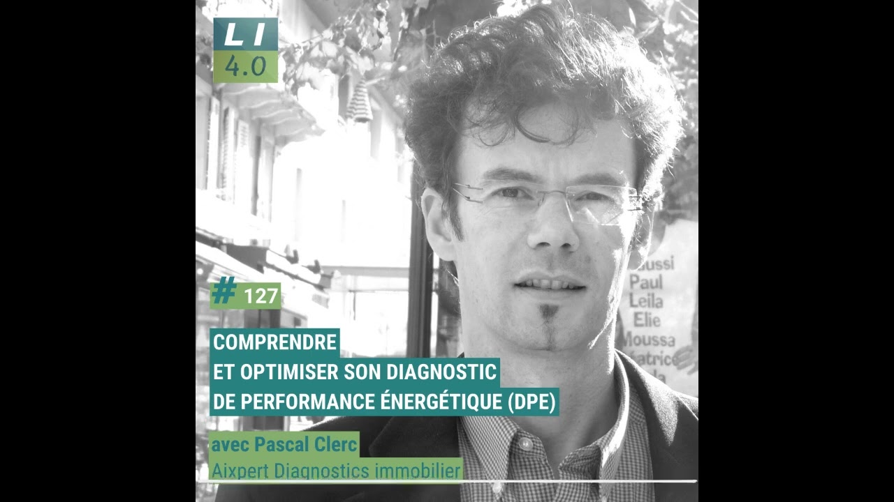 127 &ndash; Comprendre et optimiser son diagnostic de performance &eacute;nerg&eacute;tique (DPE) avec Pascal Clerc