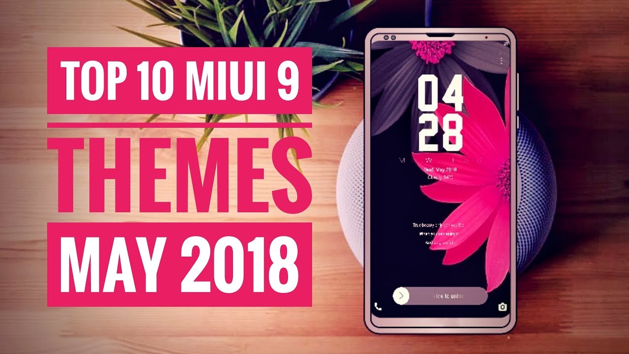 Top 10 Amazing Themes For MIUI 9 | May 2018 | Redmi Note 4 | Redmi Note 5 Pro | Redmi 5a