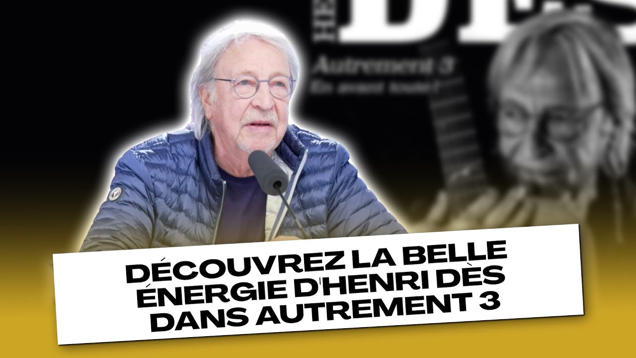 L’énergie rafraîchissante d’Henri Dès avec Autrement 3
