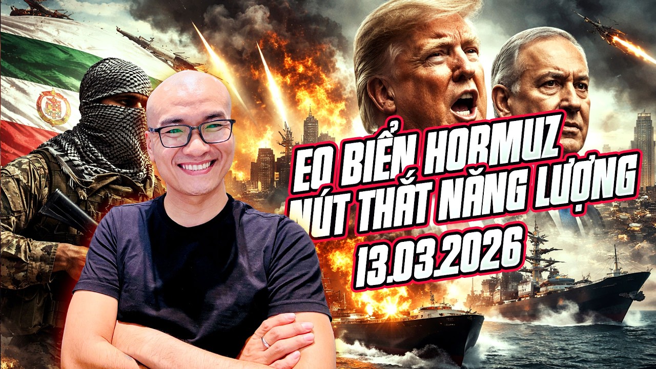🔴 Livestream eo biển HORMUZ nút thắt năng lượng 13.03.2026