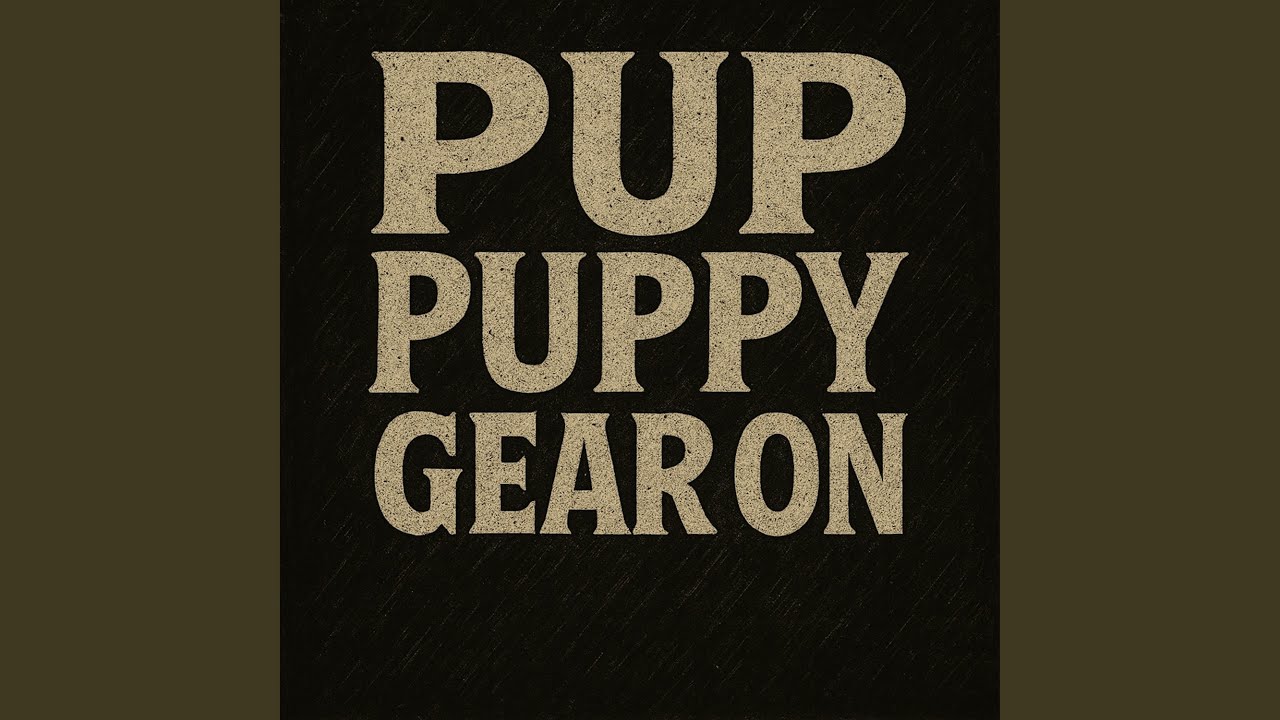 Pup Puppy, Gear on