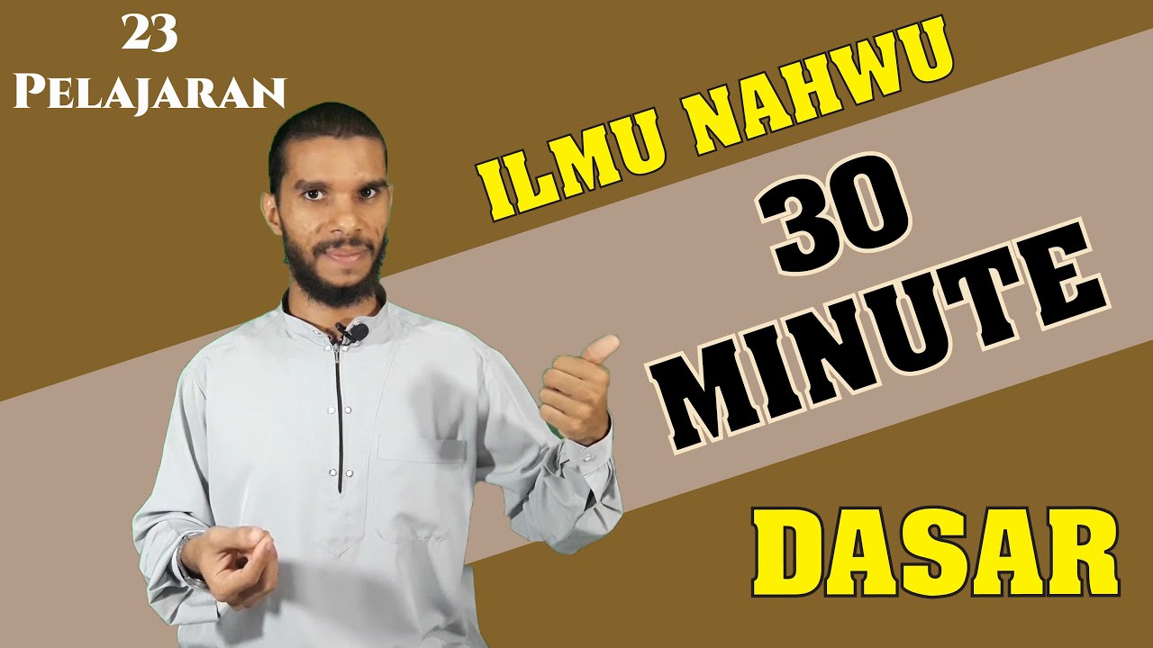 ILMU NAHWU LANGKAP DI 30 MINUTE UNTUK PEMULA- 23 PELAJARAN  PALING PENTING