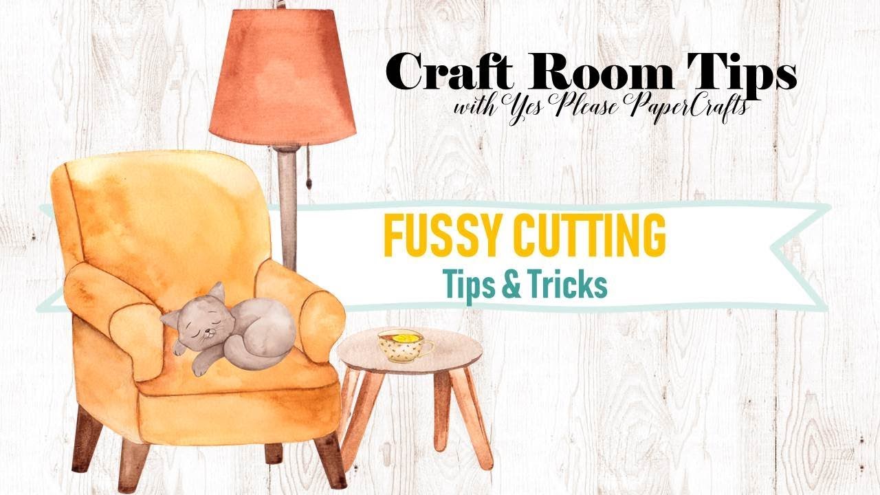 Craft Room Tips | Fussy Cutting Tips & Tricks