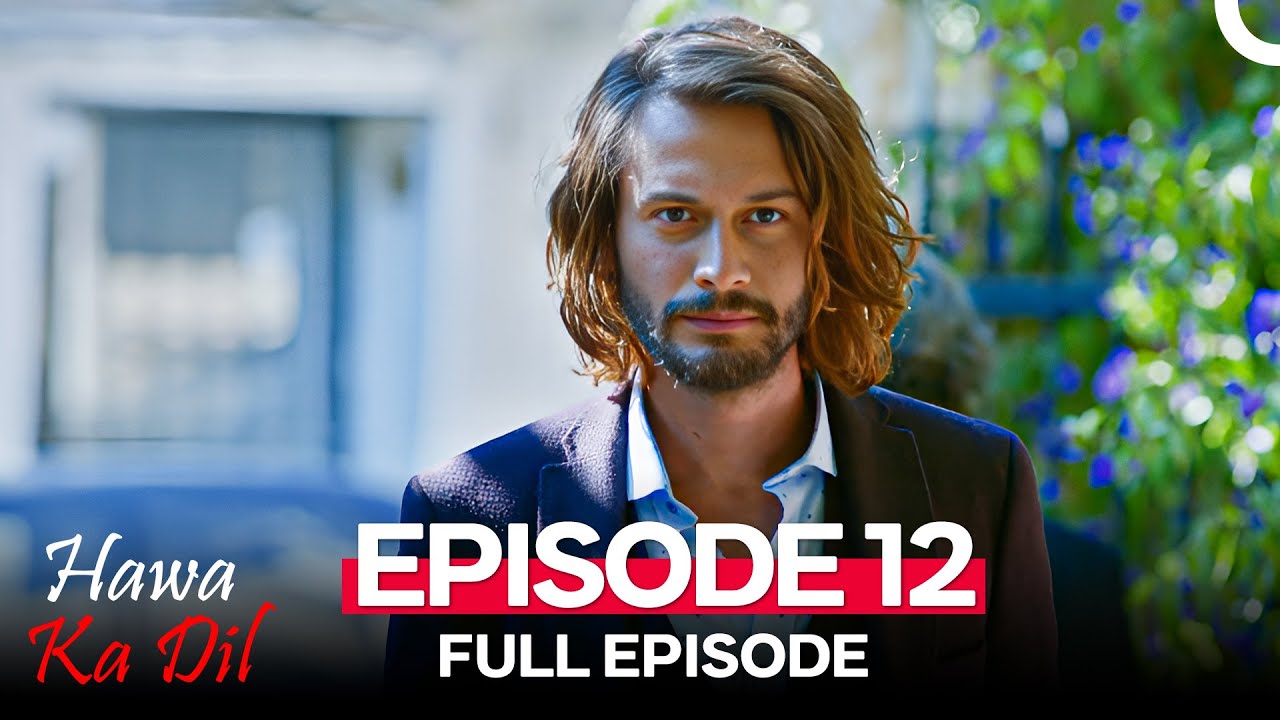 Hawa Ka Dil Episode 12 (Urdu Dubbed)